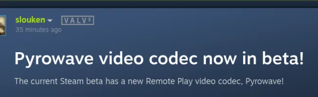Valve prova Pyrowave, il codec a bassissima latenza per Steam Remote Play