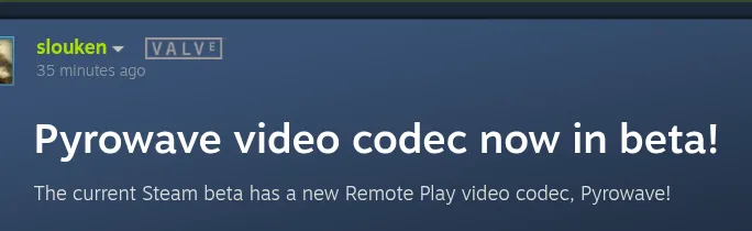 Valve prova Pyrowave, il codec a bassissima latenza per Steam Remote Play